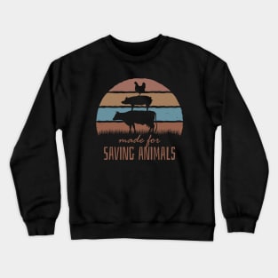 Made For Saving Animals Crewneck Sweatshirt